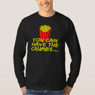 Camiseta Puedes Tener las Patatas Fritas con Migas
