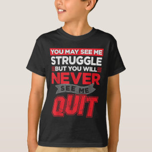 Camiseta Puedes verme luchar pero nunca me verás renunciar