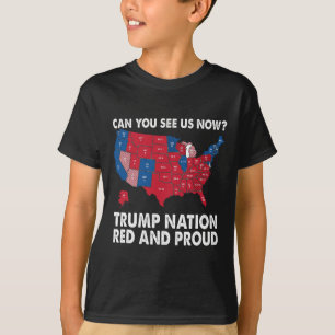Camiseta ¿Puedes Vernos Ahora Trump Nation Rojo Y Orgulloso