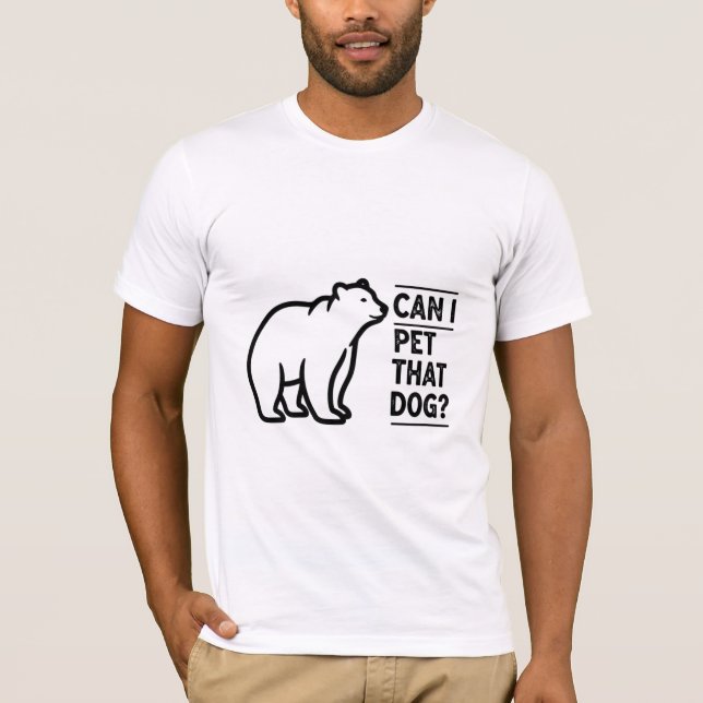 Camiseta ¿Puedo acariciar a ese perro? Funny Bear Meme (Anverso)