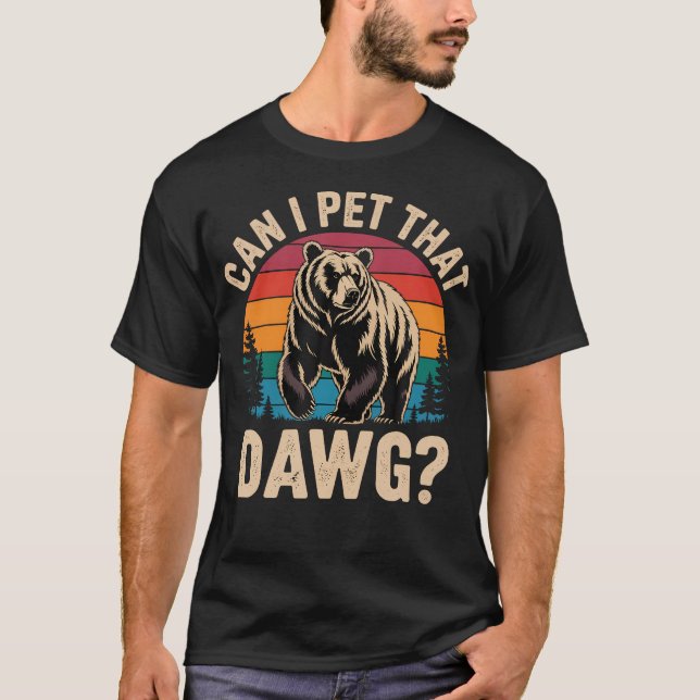 Camiseta ¿Puedo acariciar a ese perro? Funny Bear Meme Send (Anverso)