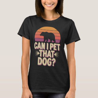 Camiseta ¿Puedo acariciar a ese perro oso?