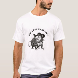 Camiseta ¿Puedo Acariciar Ese Perro Meme Oposum Divertido A