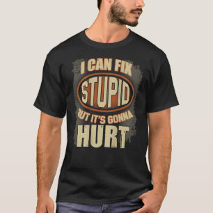 Camiseta Puedo arreglar lo estúpido, pero va a lastimar a V