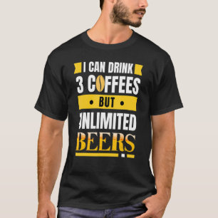 Camiseta Puedo beber 3 cafés pero las cervezas ilimitadas s