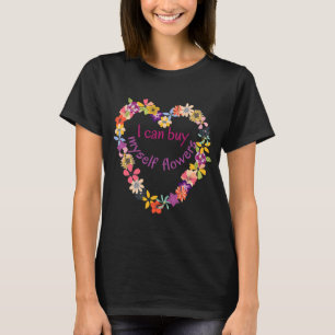 Camiseta Puedo Comprarme Flores Corazón Anti Valentines Lo