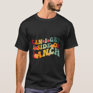 Camiseta ¿Puedo Conseguir Un Lado De Ranch Foodie Ranch Foo