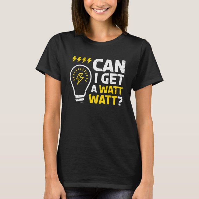 Camiseta ¿Puedo Conseguir Un Watt Watt Para Un Electricista (Anverso)