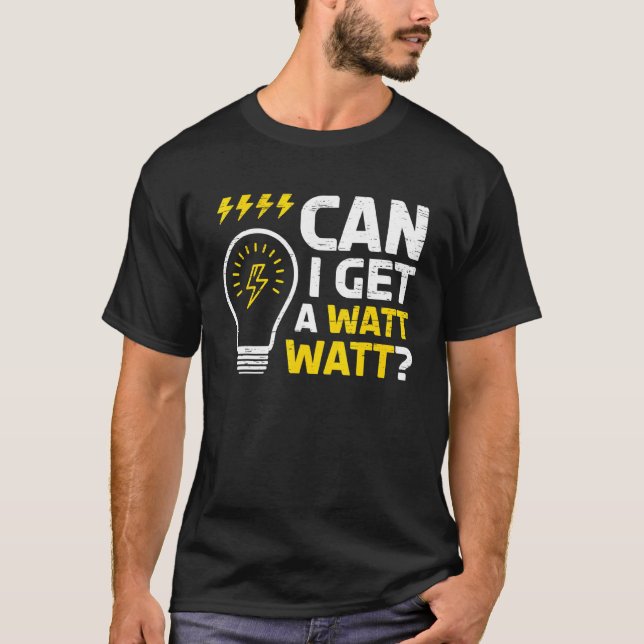 Camiseta ¿Puedo Conseguir Un Watt Watt Para Un Electricista (Anverso)