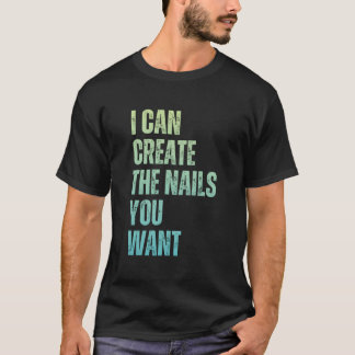 Camiseta Puedo crear las uñas que deseas Icurist