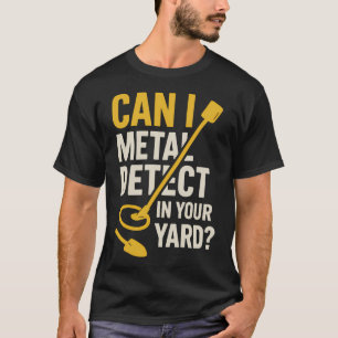 Camiseta ¿Puedo detectar metales en su jardín buscando teso
