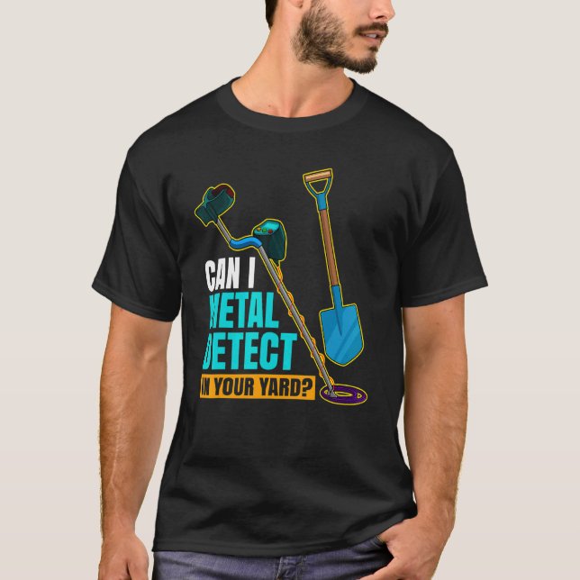 Camiseta ¿Puedo Detectar Metalizado En Tu Jardín Detectador (Anverso)