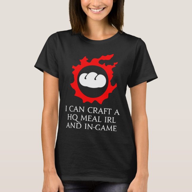 Camiseta Puedo diseñar una HQ Meal IRL y en el juego culina (Anverso)