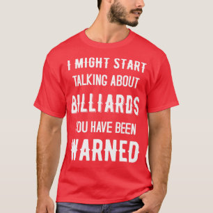Camiseta Puedo empezar a hablar de Billiards Divertidos Des