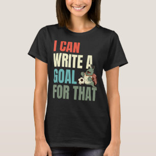 Camiseta Puedo Escribir Un Objetivo Para Eso