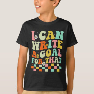 Camiseta Puedo escribir un objetivo para eso