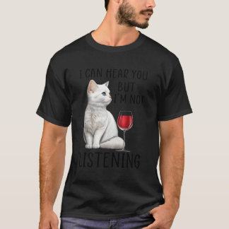 Camiseta Puedo Escucharte Pero Estoy Escuchando Vino Y Gato