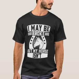 Camiseta Puedo Estar Sin Blanca Pero Mi Caballo No Lo Está