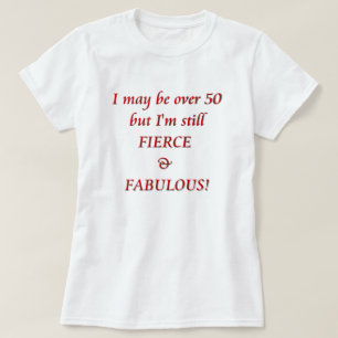 Camiseta Puedo estar sobre 50… feroces y fabulosos