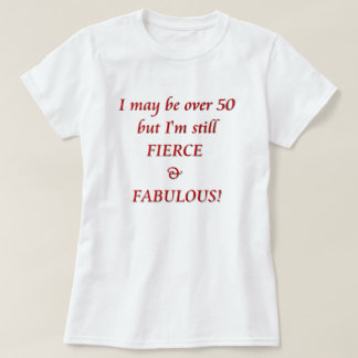 Camiseta Puedo estar sobre 50… feroces y fabulosos