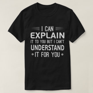 Camiseta Puedo explicártelo pero no puedo entenderlo