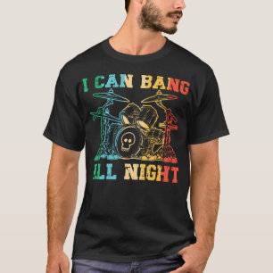 Camiseta Puedo Golpear Toda La Noche - Famoso Tamborilero T
