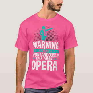 Camiseta Puedo Hablar Espontáneamente De Ópera