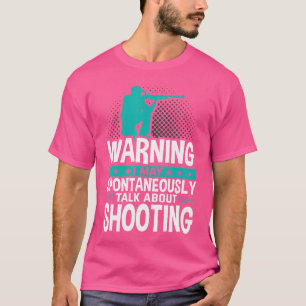 Camiseta Puedo Hablar Espontáneamente De Tiro