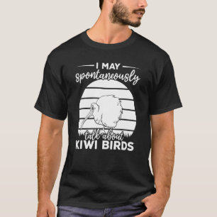 Camiseta Puedo hablar espontáneamente sobre las aves de Kiw