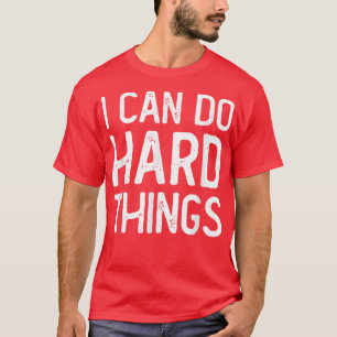 Camiseta Puedo Hacer Cosas Difíciles Funcionar Motivación I