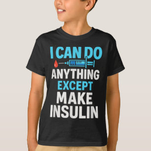 Camiseta Puedo Hacer Cualquier Cosa Excepto Hacer Insulina