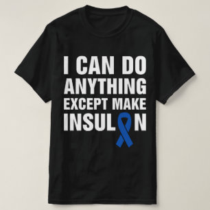 Camiseta Puedo hacer cualquier cosa excepto producir insuli
