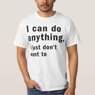 Camiseta puedo hacer cualquier cosa que apenas no quiero a
