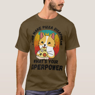 Camiseta Puedo Hacer Que La Pizza Desaparezca Cuál Es Tu Su