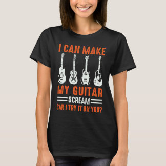 Camiseta Puedo Hacer Que Mi Guitarra Grite ¿Puedo Intentarl