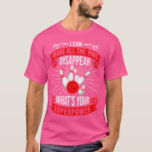Camiseta Puedo Hacer Que Todos Los Pins Desaparezcan En Un