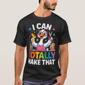 Camiseta Puedo hacer totalmente ese ganso divertido para
