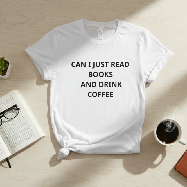 Camiseta ¿Puedo leer libros y beber café – divertido Int (Subido por el creador)