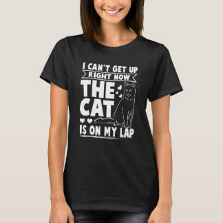 Camiseta Puedo Levantarme Ahora Que El Gato Está En Mi Gato
