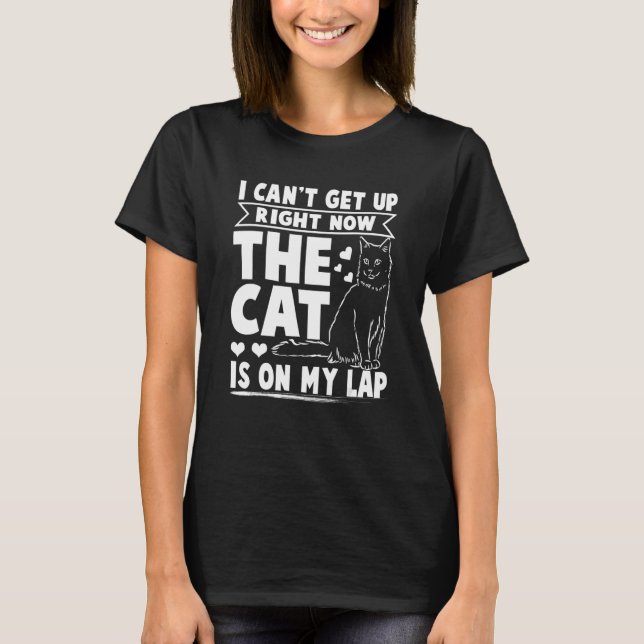Camiseta Puedo Levantarme Ahora Que El Gato Está En Mi Gato (Anverso)