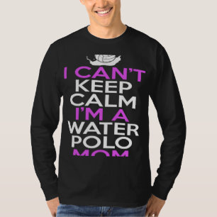 Camiseta Puedo mantener la calma soy una madre de waterpolo