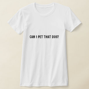 Camiseta ¿Puedo Mascota A Ese Perro?