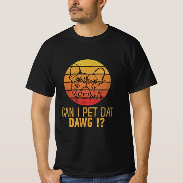 Camiseta ¿Puedo Mascota Dat Daw Bulldog Divertido Perro Lov (Anverso)
