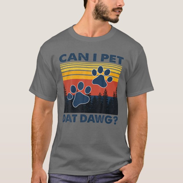 Camiseta ¿Puedo Mascota Dat Dawg, Divertidos Perros Lover? (Anverso)