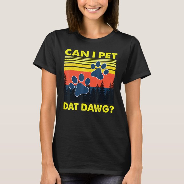 Camiseta ¿Puedo Mascota Dat Dawg Dog? (Anverso)