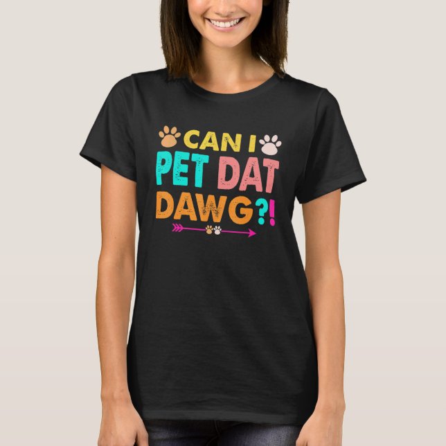 Camiseta ¿Puedo Mascota Dat Dawg Dog? (Anverso)