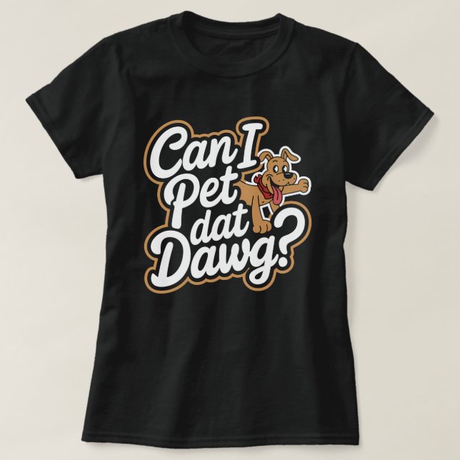 Camiseta ¿Puedo Mascota Dat Dawg Meme De Perro Divertido Pa (Diseño del anverso)