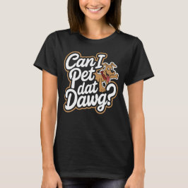 Camiseta ¿Puedo Mascota Dat Dawg Meme De Perro Divertido Pa