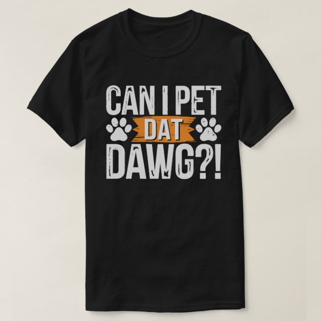 Camiseta ¿Puedo Mascota Dat Dawg Meme De Perro Divertido Pa (Diseño del anverso)
