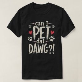 Camiseta ¿Puedo Mascota Dat Dawg Meme De Perro Divertido Pa